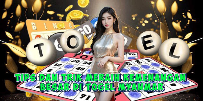 Tips Dan Trik Meraih Kemenangan Besar Di Togel Myanmar Tips Dan Trik Meraih Kemenangan Besar Di Togel Myanmar