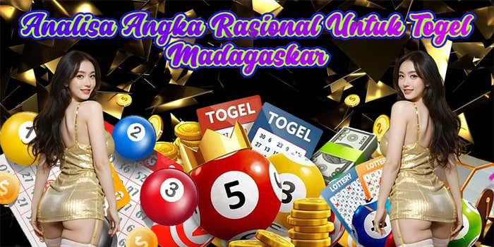Analisa Angka Rasional Untuk Togel Madagaskar