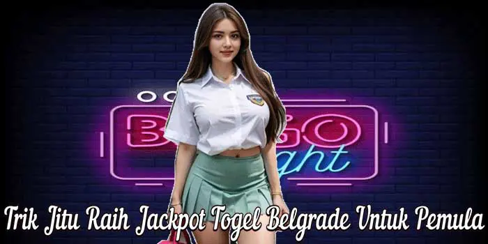 Trik Jitu Raih Jackpot Togel Belgrade Untuk Pemula