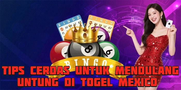 Tips Cerdas Untuk Mendulang Untung Di Togel Mexico