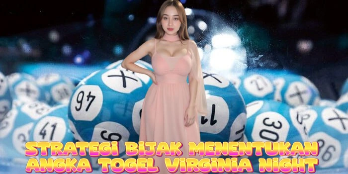 Strategi Bijak Menentukan Angka Togel Virginia Night