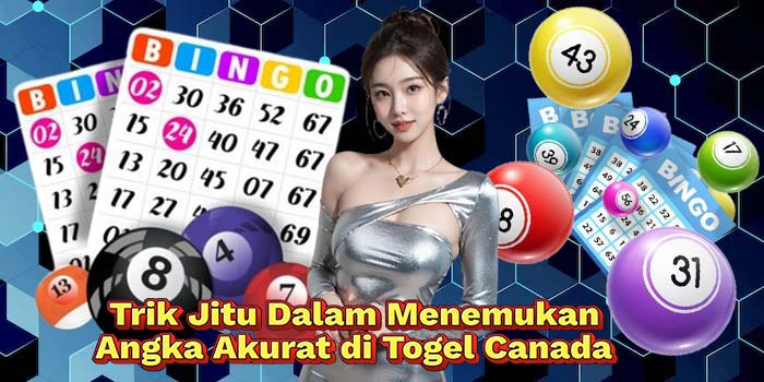 Trik-Jitu-Dalam-Menemukan-Angka-Akurat-di-Togel-Canada