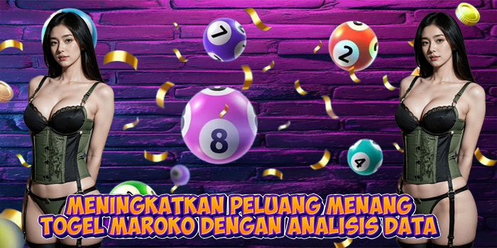 Meningkatkan Peluang Menang Togel Maroko dengan Analisis Data Meningkatkan Peluang Menang Togel Maroko dengan Analisis Data