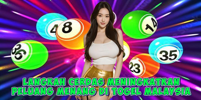 Langkah Cerdas Meningkatkan Peluang Menang Di Togel Malaysia Langkah Cerdas Meningkatkan Peluang Menang Di Togel Malaysia