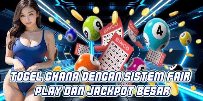 Togel Ghana Dengan Sistem Fair Play Dan Jackpot Besar